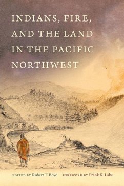 Indians, Fire, and the Land in the Pacific Northwest - Boyd, Robert