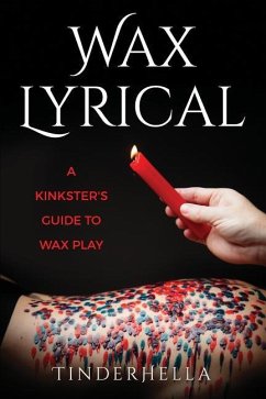 Wax Lyrical: A Kinkster's Guide to Wax Play - Hella, Tinder