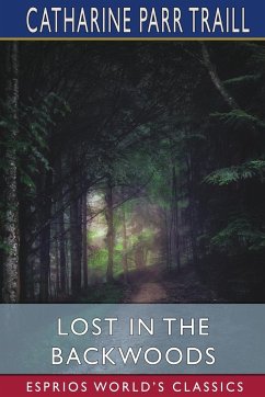 Lost in the Backwoods (Esprios Classics) - Traill, Catharine Parr