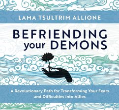 Befriending Your Demons: A Revolutionary Path for Transforming Your Fears and Difficulties Into Allies - Allione, Lama Tsultrim