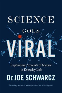 Science Goes Viral: Captivating Accounts of Science in Everyday Life - Schwarcz, Joe