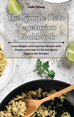 The Simple Keto Vegetarian Cookbook - Wong, Lidia