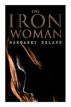 The Iron Woman: Historical Romance Novel - Deland, Margaret