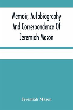 Memoir, Autobiography And Correspondence Of Jeremiah Mason - Mason, Jeremiah