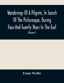 Wanderings Of A Pilgrim, In Search Of The Picturesque, During Four-And-Twenty Years In The East; With Revelations Of Life In The Zenana (Volume I)