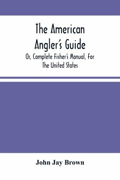 The American Angler'S Guide - Jay Brown, John