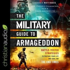 The Military Guide to Armageddon: Battle-Tested Strategies to Prepare Your Life and Soul for the End Times - Anderson, Troy; Giammona, Col David J.