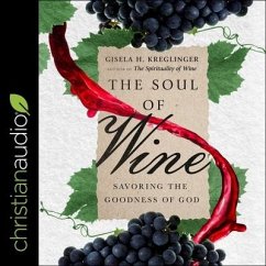 The Soul of Wine: Savoring the Goodness of God - Kreglinger, Gisela H.