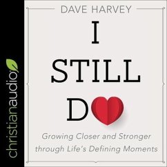 I Still Do: Growing Closer and Stronger Through Life's Defining Moments - Harvey, Dave