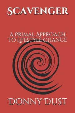 Scavenger: A Primal Approach To Lifestyle Change - Dust, Donny