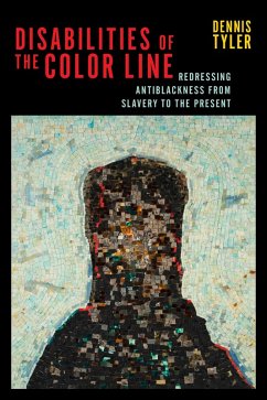 Disabilities of the Color Line (eBook, ePUB) - Tyler, Dennis