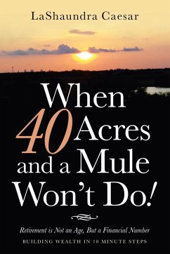 When 40 Acres and a Mule Won't Do!