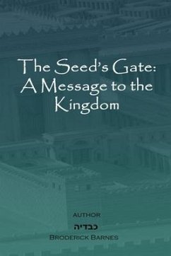 The Seed's Gate: A Message to the Kingdom - Barnes, Broderick