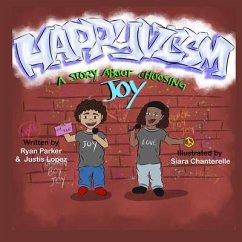 Happyvism: A Story About Choosing Joy - Lopez, Justis; Chanterelle, Siara; Parker, Ryan
