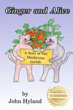 Ginger and Alice: A Story of Two Mischievous Gerbils - Hyland, John