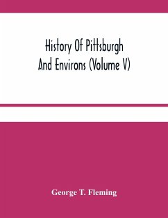 History Of Pittsburgh And Environs (Volume V) - T. Fleming, George