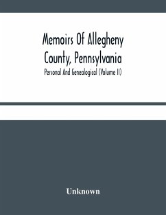 Memoirs Of Allegheny County, Pennsylvania; Personal And Genealogical (Volume Ii) - Unknown
