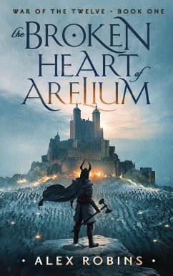 The Broken Heart of Arelium - Robins, Alex