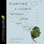 Planting a Church Without Losing Your Soul Lib/E: Nine Questions for the Spiritually Formed Pastor