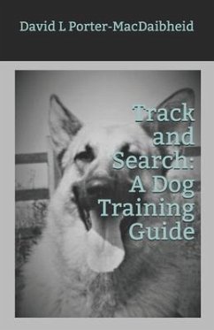 Track and Search: A Dog Training Guide - Porter-Macdaibheid, David L.