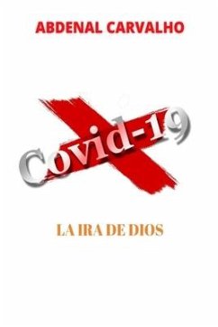 Covid 19 - La ira de Dios - Carvalho, Abdenal