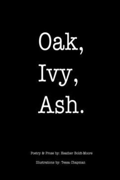 Oak, Ivy, Ash.: Chapbook - Boldt-Moore, Heather