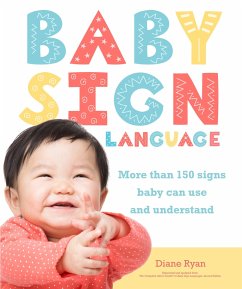 Baby Sign Language: More Than 150 Signs Baby Can Use and Understand - Ryan, Diane