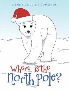 Where Is the North Pole? - Edwards, Lynne Collins