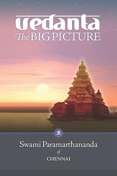 Vedanta: The Big Picture - Paramarthananda, Swami