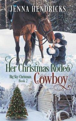 Her Christmas Rodeo Cowboy - Hendricks, Jenna; Hendricks, J. L.