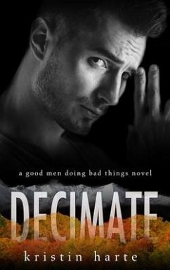 Decimate: A Good Men Doing Bad Things Novel - Harte, Kristin