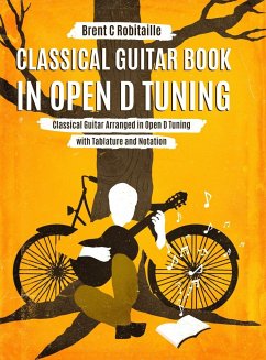 Classical Guitar Book in Open D Tuning - Robitaille, Brent C