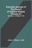 Executive Journals Of The Council Of Colonial Virginia (Volume V) November 1, 1739-May 7, 1754