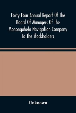 Forty Four Annual Report Of The Board Of Managers Of The Monongahela Navigation Company To The Stockholders - Unknown