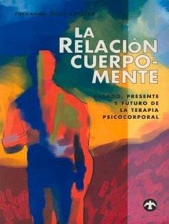 La Relación Cuerpo-Mente: Pasado, Presente Y Futuro de la Terapia Psicocorporal - Ortiz Lachica, Fernando