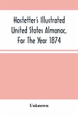 Hostetter'S Illustrated United States Almanac, For The Year 1874