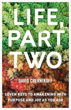 Life, Part Two: Seven Keys to Awakening with Purpose and Joy as You Age - Chernikoff, David