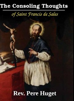 The Consoling Thoughts of St. Francis de Sales - De Sales, St. Francis; Huguet, Fr. Pere
