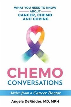Chemo Conversations: What You Need to Know About Cancer, Chemo and Coping--Advice from a Cancer Doctor - Deridder, Angela