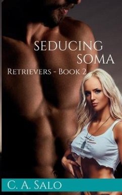 Seducing Soma: Retrievers - Book 2 - Salo, C. A.