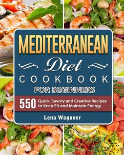 Mediterranean Diet Cookbook For Beginners - Wagoner, Lena