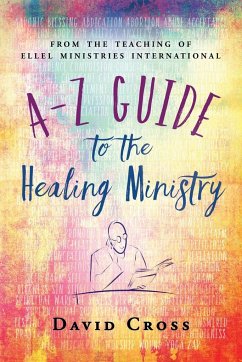 A-Z Guide to the Healing Ministry - Cross, David