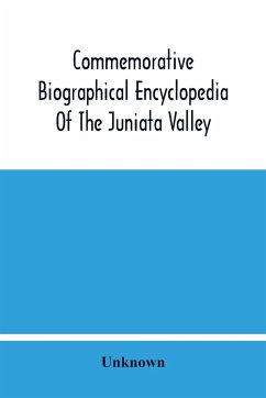 Commemorative Biographical Encyclopedia Of The Juniata Valley - Unknown