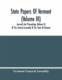 State Papers Of Vermont (Volume Iii); Journals And Proceedings (Volume Ii) Of The General Assembly Of The State Of Vermont