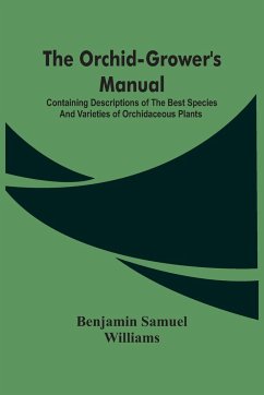 The Orchid-Grower'S Manual - Samuel Williams, Benjamin