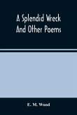 A Splendid Wreck And Other Poems