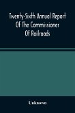Twenty-Sixth Annual Report Of The Commissioner Of Railroads And Telegraphs To The Governor Of The State Of Ohio For The Year 1893