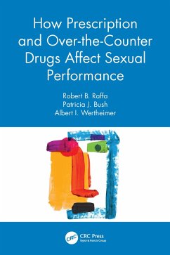 How Prescription and Over-the-Counter Drugs Affect Sexual Performance - Raffa, Robert B. (Temple University School of Pharmacy, Philadelphia; Bush, Patricia J.; Wertheimer, Albert I. (College of Pharmacy, Nova Southeastern Univer