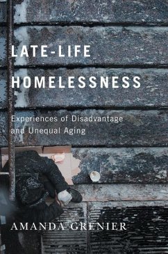 Late-Life Homelessness: Experiences of Disadvantage and Unequal Aging - Grenier, Amanda