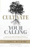 Cultivate Your Calling: Even in Crisis, Men Can Walk in Their True Identity, Discover Purpose & Monetize Their Gift